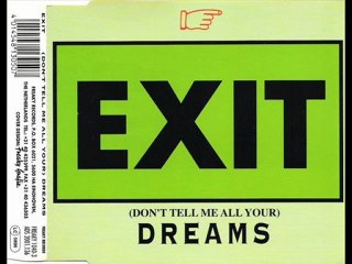 Exit - (Don't Tell Me All Your) Dreams (Frankfurt Edit)