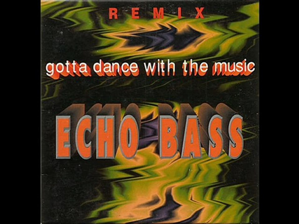 Echo Bass - Gotta Dance With The Music (Edit Remix) (Remix)
