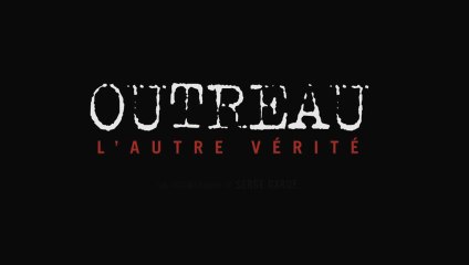 "Outreau, L'Autre Vérité"  Bande-Annonce