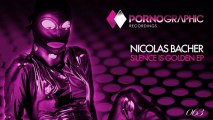 Nicolas Bacher - Silence Is Golden (Original Mix) [Pornographic Recordings]