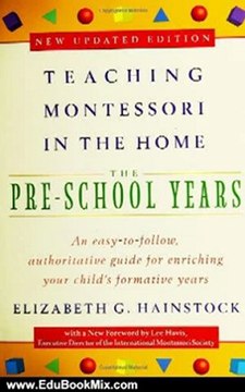 Education Book Review: Teaching Montessori in the Home: Pre-School Years: The Pre-School Years by Elizabeth G. Hainstock, Lee Havis