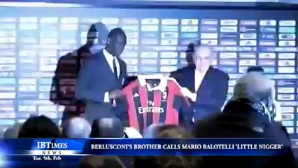 Berlusconi's brother calls Mario Balotelli 'little nigger'