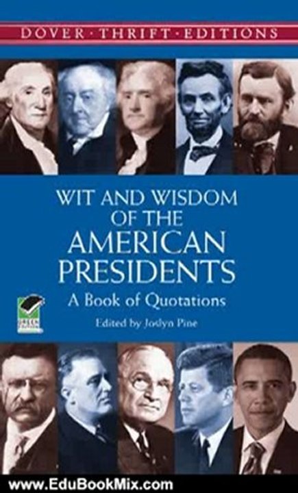 Education Book Review: Wit and Wisdom of the American Presidents: A Book of Quotations (Dover Thrift Editions,) by Joslyn Pine