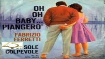 Oh Oh Baby ... Piangerò/Sole Colpevole Fabrizio Ferretti ‎1963 (Facciate2 clip Lato A)