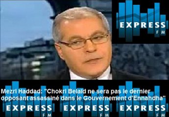 Mezri Haddad : Chokri Belaïd ne sera pas le dernier opposant assassiné