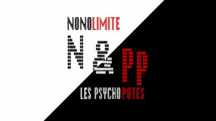 [N&PP] Nonolimite & les Psycho Potes