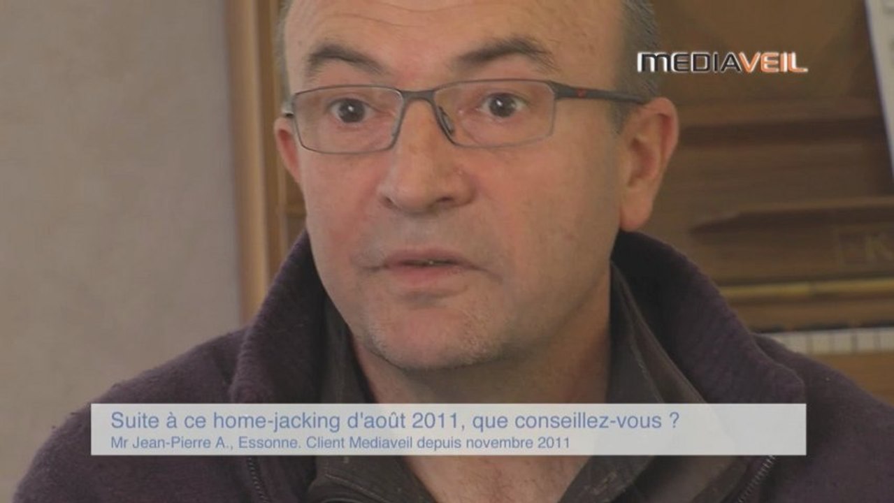 Suite a cette agression home-jacking quelle alarme et télésurveillance conseillez-vous ?