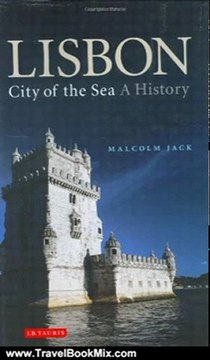 Travel Book Summary: Lisbon: City of the Sea: A History by Malcolm Jack