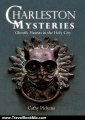 Traveling Book Summary: Charleston Mysteries: Ghostly Haunts in the Holy City (Haunted America) by Cathy Pickens