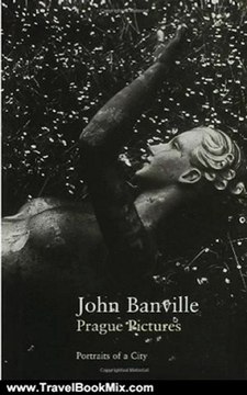 Traveling Book Summary: Prague Pictures: A Portrait of the City (Writer and the City.) by John Banville