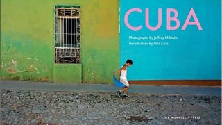 Travel Book Review: Cuba: Photographs by Jeffrey Milstein by Jeffrey Milstein, Nilo Cruz
