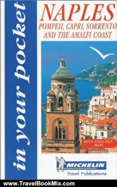 Travel Book Review: Michelin In Your Pocket Naples, Pompeii, Capri, Sorrento, and the Amalfi Coast, 1e (In Your Pocket) by Michelin Travel Publications