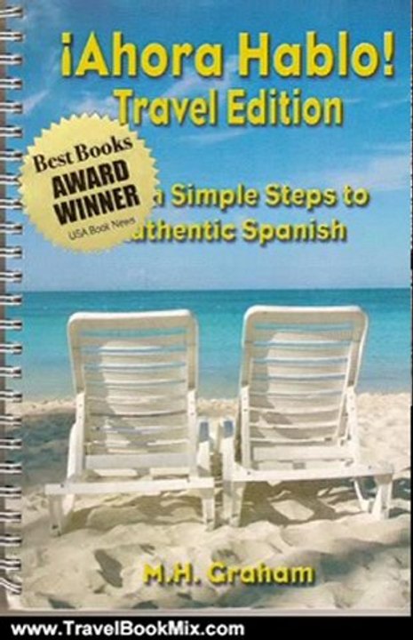 Travel Book Review: Ahora Hablo Travel Edition Seven Simple Steps to Authentic Spanish (Spanish Edition) by M.H. Graham