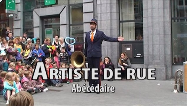 Arts de la Rue - Abécédaire - Artiste de rue