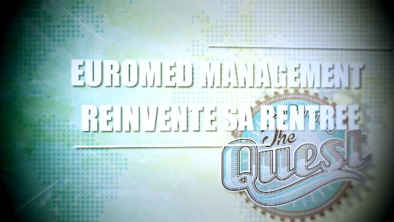 The Quest : Euromed Management réinvente sa rentrée !