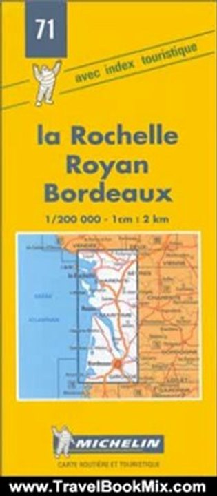 Traveling Book Summary: Michelin la Rochelle/Royan/Bordeaux, France Map No. 71 (Michelin Maps & Atlases) by Michelin Travel Publications