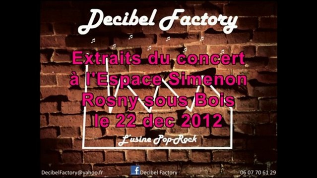 Extraits du concert de DecibelFactory à Rosny-sous-bois le 22 dec 2012