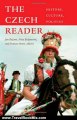Traveling Book Summary: The Czech Reader: History, Culture, Politics (The World Readers) by Jan Bazant, Nina Bazantov, Frances Starn
