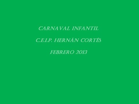 CEIP HERNAN CORTES CARNAVAL INFANTIL 2013