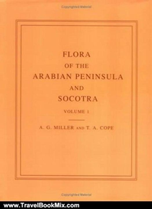Traveling Book Summary: Flora of the Arabian Peninsula and Socotra, Vol. 1 by Anthony G. Miller, T. A. Cope, J. A. Nyberg