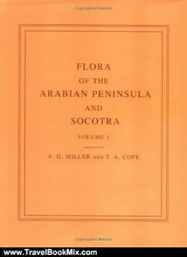 Traveling Book Summary: Flora of the Arabian Peninsula and Socotra, Vol. 1 by Anthony G. Miller, T. A. Cope, J. A. Nyberg