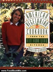 Food Book Summaries: The American Vegetarian Cookbook from the Fit for Life Kitchen by Marilyn Diamond