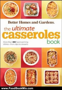Food Book Summary: The Ultimate Casseroles Book (Better Homes & Gardens Ultimate) by Better Homes & Gardens