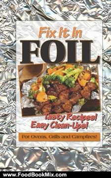 Food Book Summaries: Fix It In Foil by CQ Products