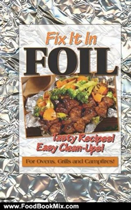 Food Book Summaries: Fix It In Foil by CQ Products