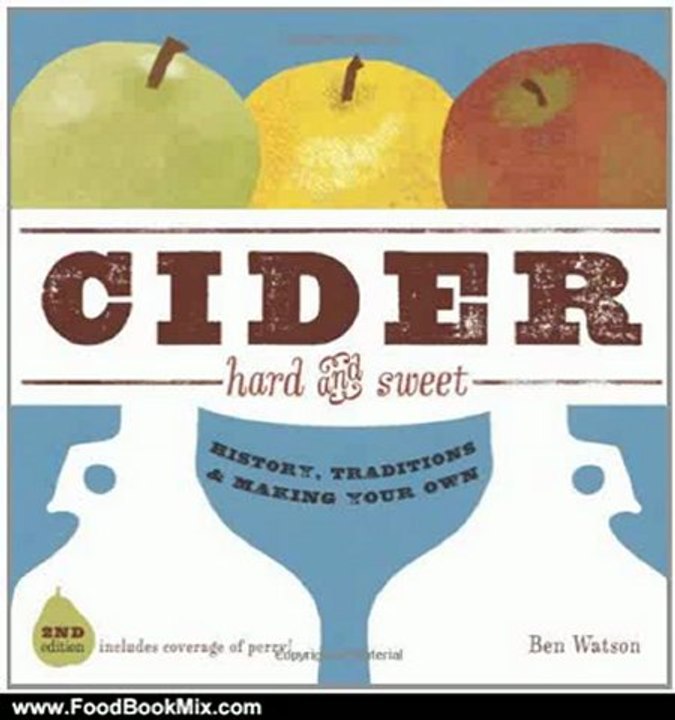 Food Book Summary: Cider, Hard and Sweet: History, Traditions, and Making Your Own (Second Edition) by Ben Watson
