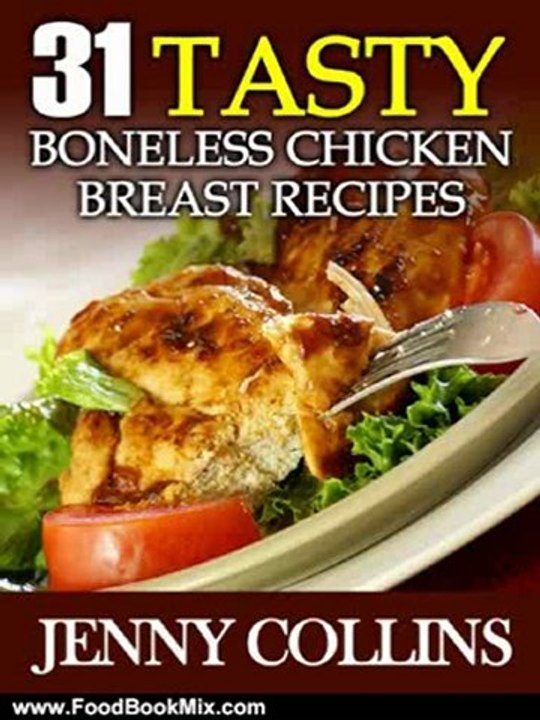 Food Book Summary: 31 Tasty Boneless Chicken Breast Recipes (Tastefully Simple Recipes) by Jenny Collins