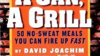 Food Book Summary: A Man, a Can, a Grill: 50 No-Sweat Meals You Can Fire Up Fast by David Joachim, The Editors of Men's Health