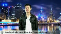Jewellery Melbourne : how are diamonds made