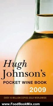 Food Book Summaries: Hugh Johnson's Pocket Wine Book 2009: 32nd Edition by Hugh Johnson
