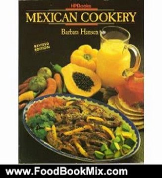 Food Book Summaries: Mexican Cookery by Barbara Hansen
