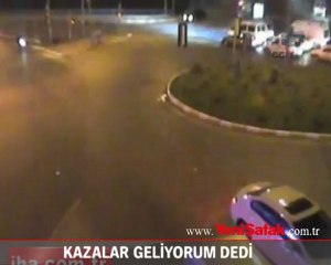 Kazalar geliyorum dedi