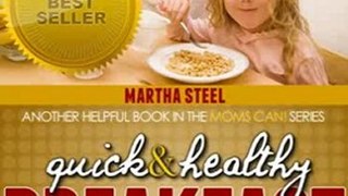 Food Book Reviews: Quick and Healthy Breakfast Recipes (Moms Can!) by Martha Steel
