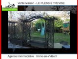 Achat Vente Maison LE PLESSIS TREVISE 94420 - 166 m2