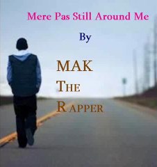 Mere Pas Still Around Me By MAK The Rapper