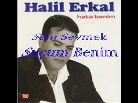 HALİL ERKAL_Seni Sevmek Suçum Benim