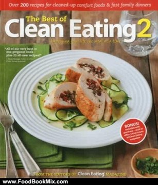 Food Book Reviews: The Best of Clean Eating 2: Over 200 Recipes with Cleaned-Up Comfort Foods and Fast Family Dinners by Editors of Clean Eating magazine
