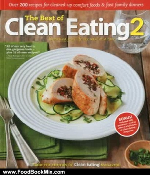 Food Book Reviews: The Best of Clean Eating 2: Over 200 Recipes with Cleaned-Up Comfort Foods and Fast Family Dinners by Editors of Clean Eating magazine