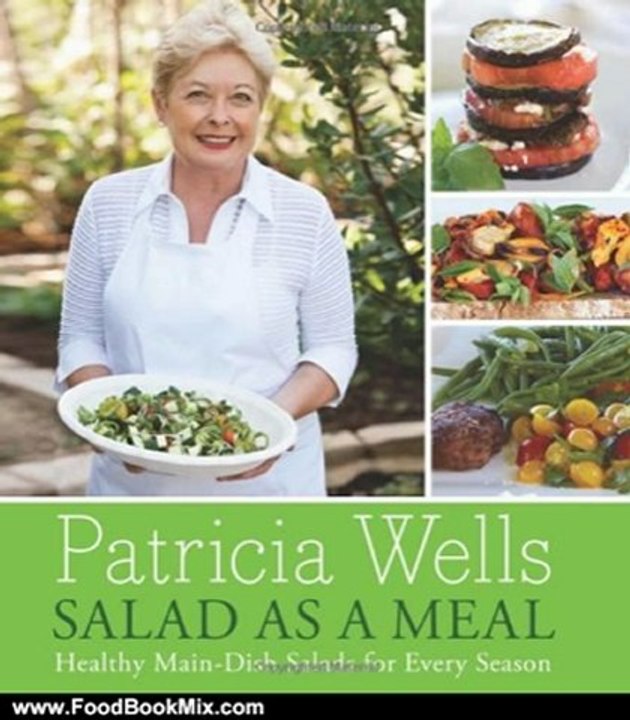 Food Book Summary: Salad as a Meal: Healthy Main-Dish Salads for Every Season by Patricia Wells
