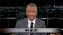 Real Time with Bill Maher: New Rule - Phil Seekers