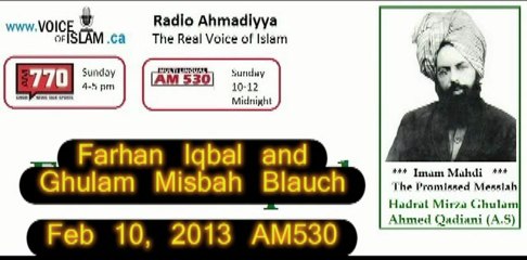 Radio Ahmadiyya 2013-02-10 Am530 - February 10th - Complete - Guest Farhan Iqbal - Ghulam Misbah Baluch
