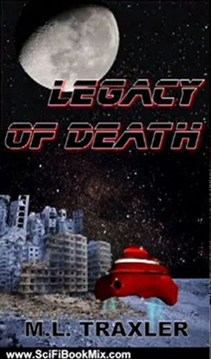 Science Fiction Book Summary: Legacy of Death: Science fiction short story by M.L. Traxler, Edward Traxler