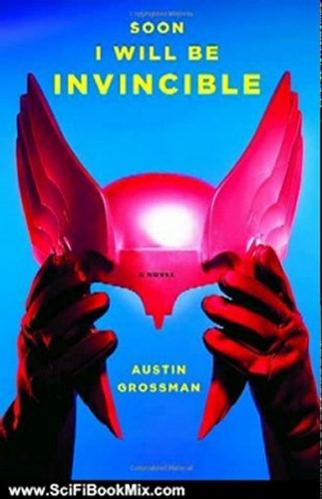 Science Fiction Review: Soon I Will Be Invincible: A Novel by Austin Grossman