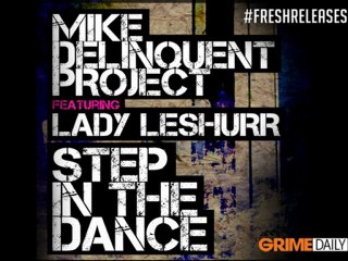 [GRIMEDAILY] #FRESHRELEASES - LADY LESHURR & MIKE DELINQUENT - STEP IN THE DANCE