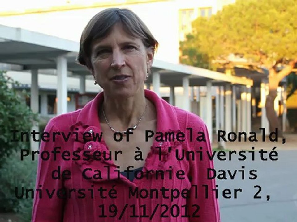 Interview of Pamela Ronald, Professor at the University of California-Davis,19 november 2012, Montpellier, France