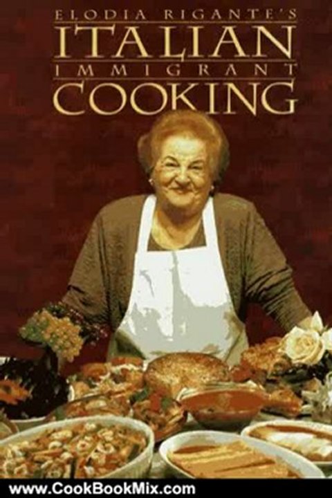 Cooking Book Reviews: Italian Immigrant Cooking (Immigrant Cookbook Series, Bk. #1) by Elodia Rigante